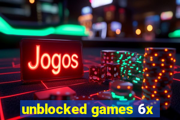 unblocked games 6x